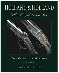 Holland & Holland The Royal Gunmaker, The Complete History